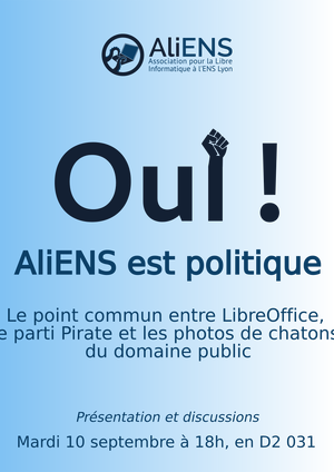 Affiche du premier Oui, AliENS est politique "Le point commun entre LibreOfﬁce, le parti Pirate et les photos de chatons du domaine public". L'affiche est constituée d'un gradient de couleur bleu clair avec un logo d'AliENS en haut, le titre complet de l'événement au centre et la date et le lieu en bas.